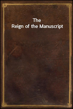 The Reign of the Manuscript