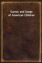 Games and Songs of American Children