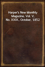 Harper's New Monthly Magazine, Vol. V, No. XXIX., October, 1852