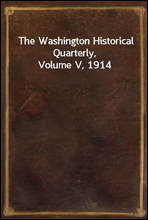 The Washington Historical Quarterly, Volume V, 1914