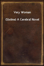 Very Woman
(Sixtine) A Cerebral Novel