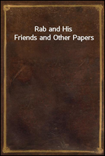 Rab and His Friends and Other Papers