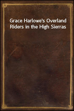 Grace Harlowe's Overland Riders in the High Sierras