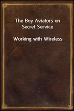 The Boy Aviators on Secret Service
Working with Wireless