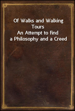 Of Walks and Walking Tours
An Attempt to find a Philosophy and a Creed