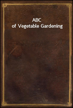 ABC of Vegetable Gardening