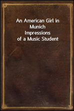 An American Girl in Munich
Impressions of a Music Student