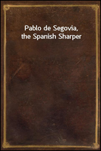 Pablo de Segovia, the Spanish Sharper