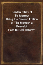 Garden Cities of To-Morrow
Being the Second Edition of 