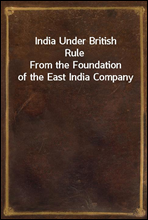 India Under British Rule
From the Foundation of the East India Company