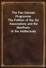 The Pan-German Programme
The Petition of the Six Associations and the Manifesto of the Intellectuals