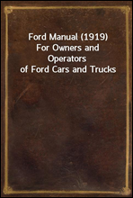 Ford Manual (1919)
For Owners and Operators of Ford Cars and Trucks