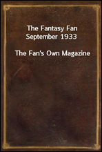 The Fantasy Fan September 1933
The Fan`s Own Magazine