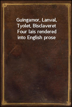 Guingamor, Lanval, Tyolet, Bisclaveret
Four lais rendered into English prose