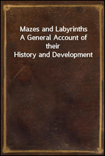 Mazes and Labyrinths
A General Account of their History and Development