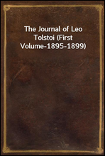 The Journal of Leo Tolstoi (First Volume-1895-1899)