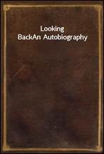 Looking Back
An Autobiography