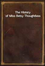 The History of Miss Betsy Thoughtless