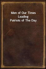 Men of Our Times
Leading Patriots of The Day