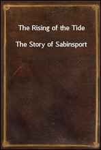 The Rising of the Tide
The Story of Sabinsport