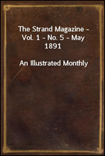 The Strand Magazine - Vol. 1 - No. 5 - May 1891
An Illustrated Monthly