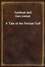 Gunboat and Gun-runner
A Tale of the Persian Gulf