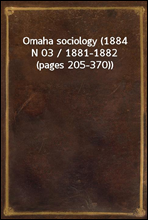 Omaha sociology (1884 N 03 / 1881-1882 (pages 205-370))