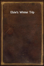 Elsie's Winter Trip