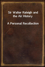 Sir Walter Raleigh and the Air History
A Personal Recollection