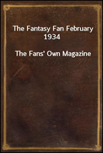 The Fantasy Fan February 1934
The Fans' Own Magazine
