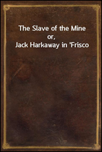 The Slave of the Mine
or, Jack Harkaway in 'Frisco