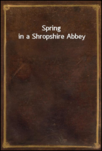 Spring in a Shropshire Abbey