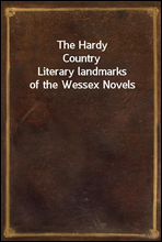 The Hardy Country
Literary landmarks of the Wessex Novels