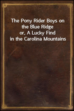 The Pony Rider Boys on the Blue Ridge
or, A Lucky Find in the Carolina Mountains