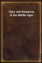 Epics and Romances of the Middle Ages