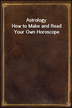 Astrology
How to Make and Read Your Own Horoscope
