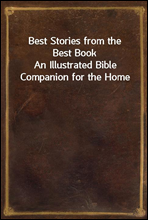 Best Stories from the Best Book
An Illustrated Bible Companion for the Home