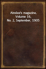 Ainslee`s magazine, Volume 16, No. 2, September, 1905