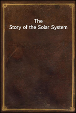 The Story of the Solar System