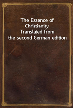 The Essence of Christianity
Translated from the second German edition