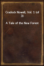 Cradock Nowell, Vol. 1 (of 3)
A Tale of the New Forest.