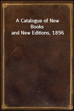 A Catalogue of New Books and New Editions, 1896