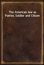 The American Jew as Patriot, Soldier and Citizen