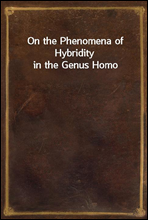 On the Phenomena of Hybridity in the Genus Homo