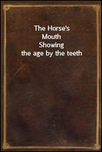 The Horse's Mouth
Showing the age by the teeth