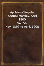 Appletons' Popular Science Monthly, April 1900
Vol. 56, Nov. 1899 to April, 1900