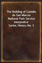 The Building of Castello de San Marcos
National Park Service Interpretive Series, History No. 1