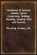 Handbook of Summer Athletic Sports
Comprising