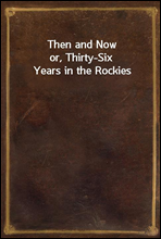 Then and Now
or, Thirty-Six Years in the Rockies