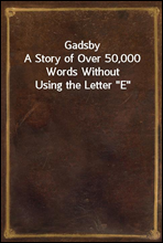 Gadsby
A Story of Over 50,000 Words Without Using the Letter 